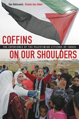 Coffins on Our Shoulders: The Experience of the Palestinian Citizens of Israel