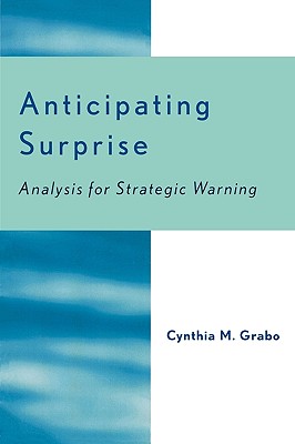 Anticipating Surprise: Analysis for Strategic Warning