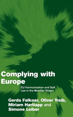 Complying With Europe: EU Harmonisation And Soft Law In The Member States