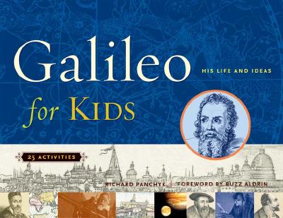 Galileo For Kids: His Life And Ideas, 25 Activities