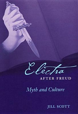 Electra After Freud: Myth and Culture