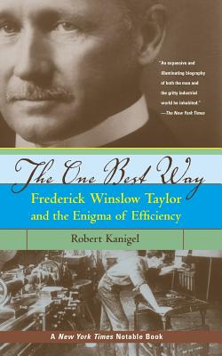 The One Best Way: Frederick Winslow Taylor And The Enigma Of Efficiency