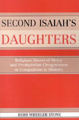 Second Isaiah’s Daughters: Religious Sisters Of Mercy And Presbyterian Clergywomen As Companions In Ministry