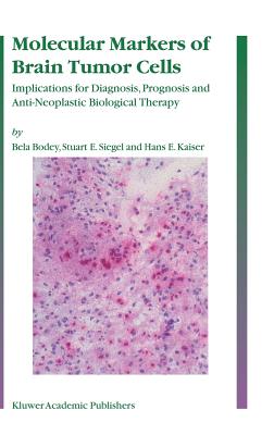 Molecular Markers Of Brain Tumor Cells: Implications For Diagnosis, Prognosis And Anti-Neoplastic Biological Therapy