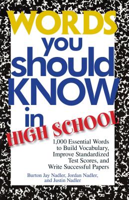 Words You Should Know In High School: 1000 Essential Words To Build Vocabulary, Improve Standardized Test Scores, And Write Succ