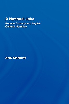 National Joke: Popular Comedy And English Cultural Identity