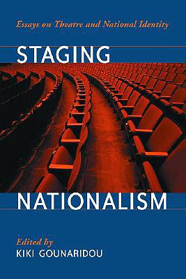 Staging Nationalism: Essays On Theatre And National Identity