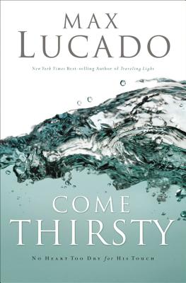 Come Thirsty: Receive What Your Soul Longs for