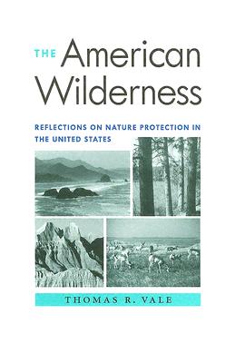 The American Wilderness: Reflections On Nature Protection In The United States