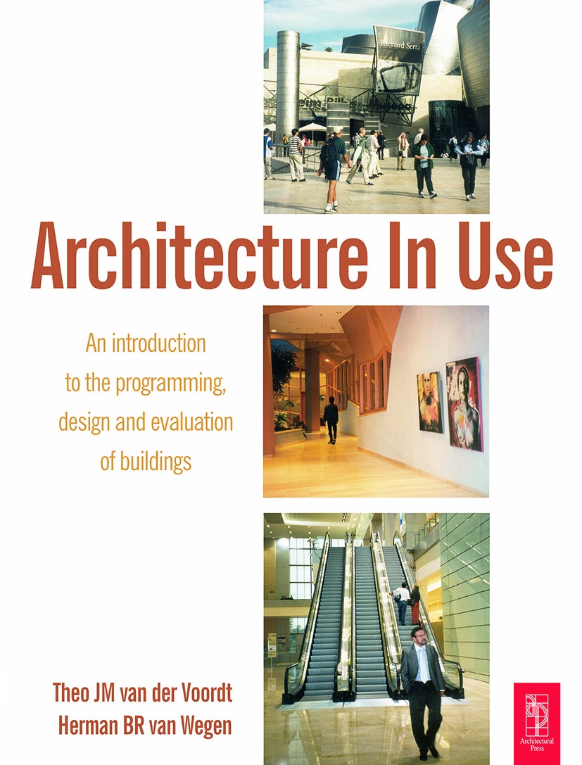 Architecture In Use: An Introduction To The Programming, Design And Evaluation Of Buildings