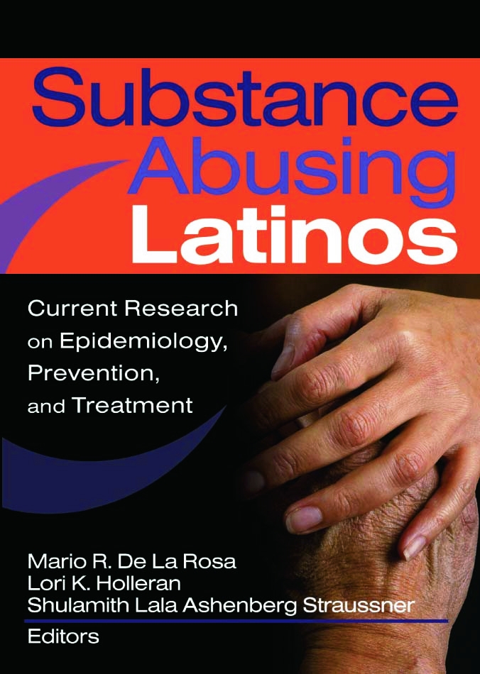 Substance Abusing Latinos: Current Research on Epidemiology, Prevention, and Treatment