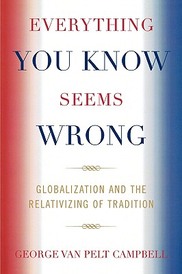 Everything You Know Seems Wrong: Globalization And The Relativizing Of Tradition