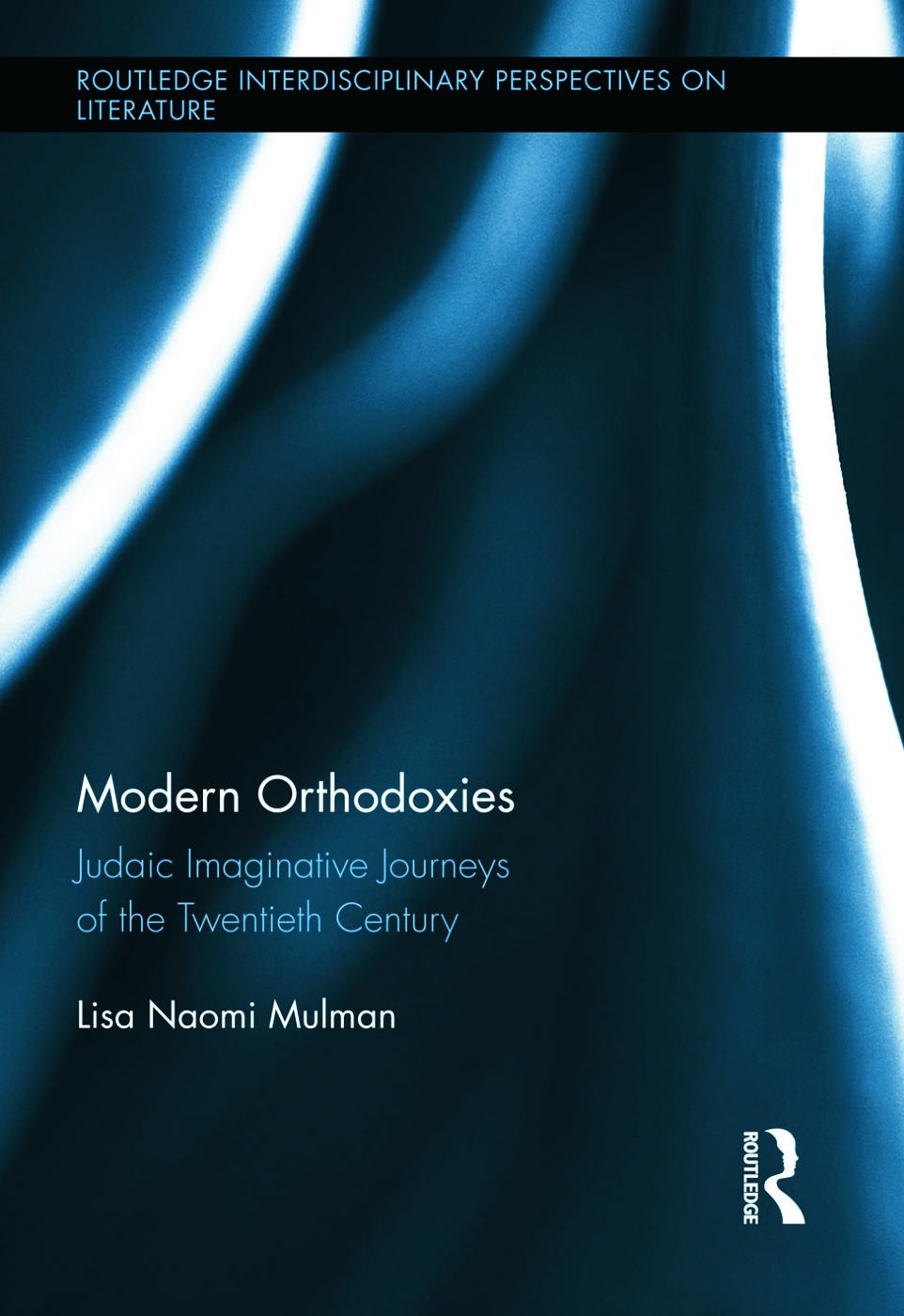 Modern Orthodoxies: Jewish Imaginative Journeys of the Twentieth Century