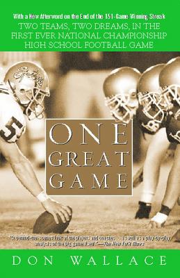 One Great Game: Two Teams, Two Dreams, In The First Ever National Championship High School Football Game