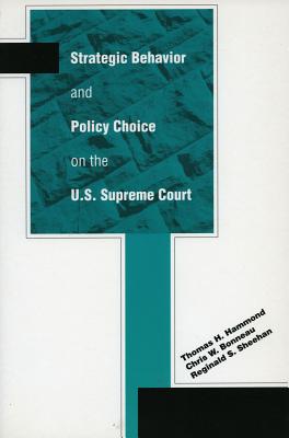 Strategic Behavior And Policy Choice On The U.S. Supreme Court