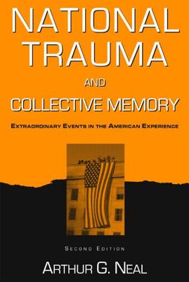 National Trauma and Collective Memory: Extraordinary Events in the American Experience, Second Edition