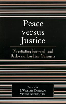 Peace Versus Justice: Negotiating Forward- And Backward-Looking Outcomes