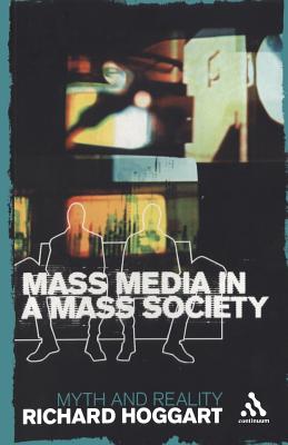 Mass Media In A Mass Society: Myth and Reality