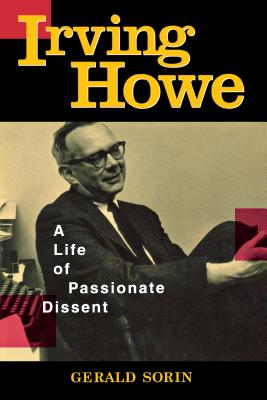 Irving Howe: A Life Of Passionate Dissent