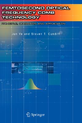 Femtosecond Optical Frequency Comb Technology: Principle, Operation And Application