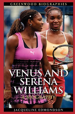 Venus And Serena Williams: A Biography