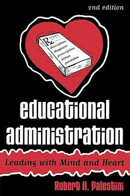 Educational Administration: Leading With Mind and Heart