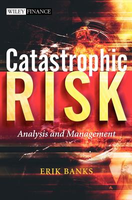 Catastrophic Risk: Analysis and Management