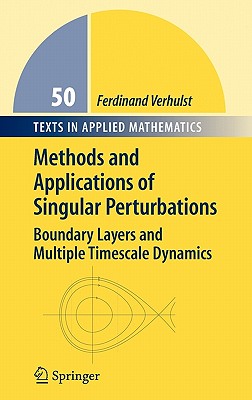 Methods And Applications Of Singular Perturbations: Boundary Layers And Multiple Timescale Dynamics