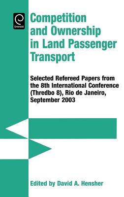 Competition and Ownership in Land Passenger Transport: Selected Papers from the 8th International Conference (Thredbo 8), Rio De