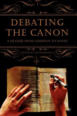 Debating The Canon: A Reader From Addison To Nafisi