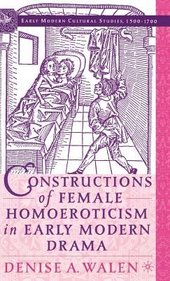 Constructions Of Female Homoeroticism In Early Modern Drama