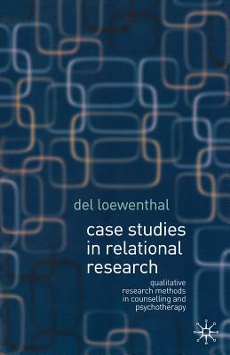 Case Studies in Relational Research: Qualitative Research Methods in Counselling and Psychotherapy