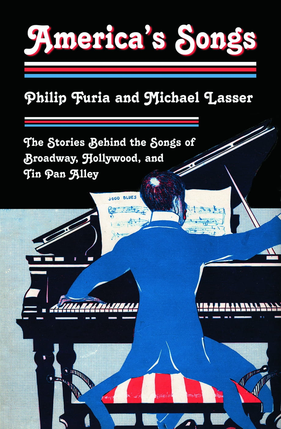 America’s Songs: The Stories Behind The Songs Of Broadway, Hollywood, And Tin Pan Alley