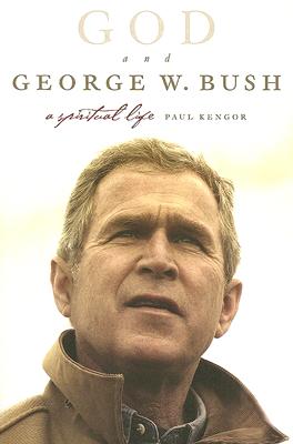 God and George W. Bush: A Spiritual Life