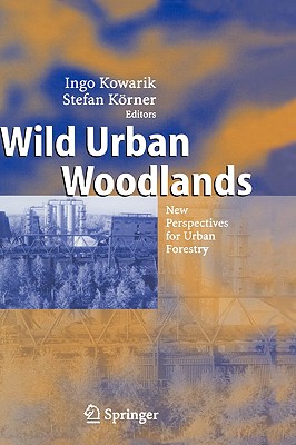 Wild Urban Woodlands: New Perspectives For Urban Forestry