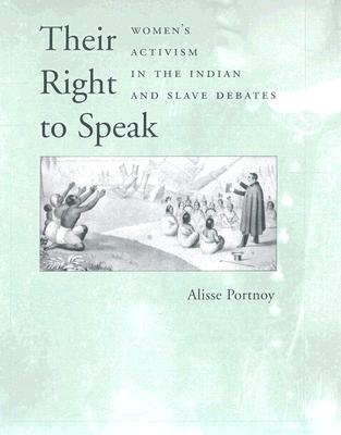 Their Right to Speak: Women’s Activism in the Indian and Slave Debates