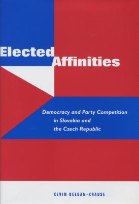 Elected Affinities: Democracy And Party Competition In Slovakia And The Czech Republic