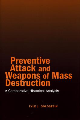 Preventive Attack And Weapons Of Mass Destruction: A Comparative Historical Survey