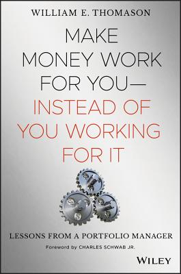 Make Money Work for You - Instead of You Working for It: Money Lessons From A Portfolio Manager