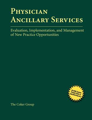 Physician Ancillary Services: Evaluation, Implementation, and Management of New Practice Opportunities