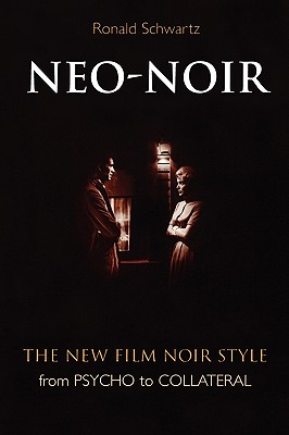 Neo-Noir: The New Film Noir Style from Psycho to Collateral