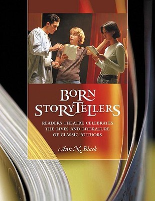 Born Storytellers: Readers Theatre Celebrates The Lives And Literature Of Classic Authors