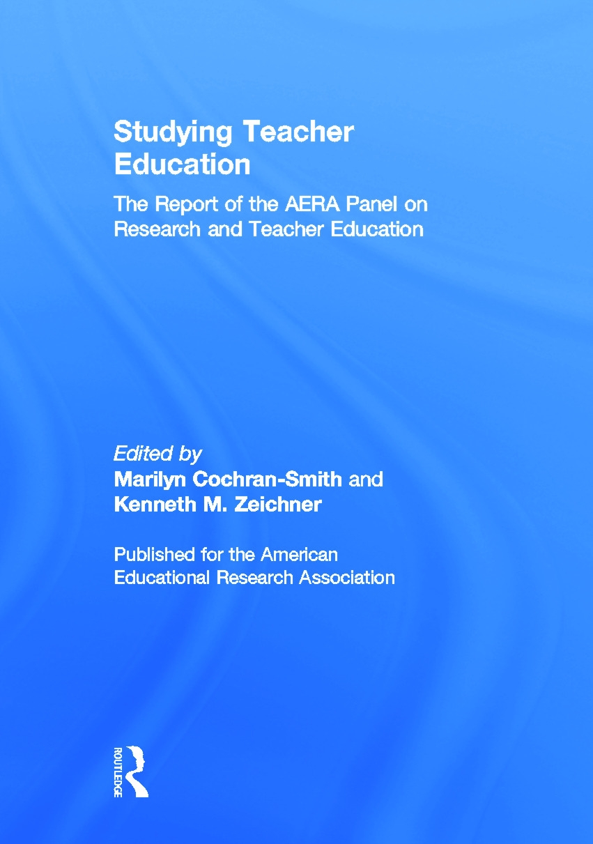 Studying Teacher Education: The Report Of The AERA Panel On Research And Teacher Education