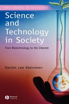 Science And Technology In Society: From Biotechnology To The Internet