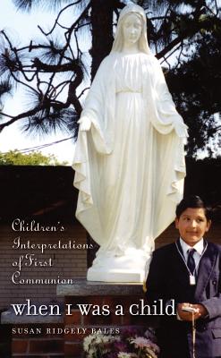 When I Was A Child: Children’s Interpretations Of First Communion