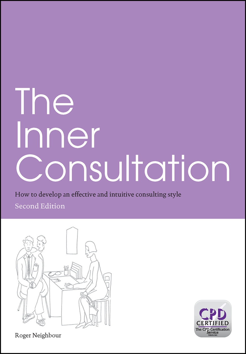 The Inner Consultation: How to Develop an Effective and Intuitive Consulting Style, Second Edition