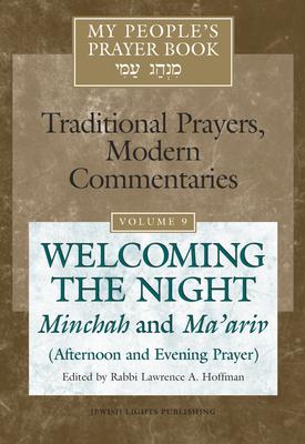 My People’s Prayer Book: Welcoming the Night: Minchah and Ma’ariv Afternoon and Evening Prayer