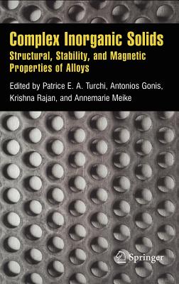 Complex Inorganic Solids: Structural, Stability, And Magnetic Properties Of Alloys