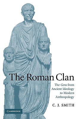 The Roman Clan: The Gens from Ancient Ideology to Modern Anthropology