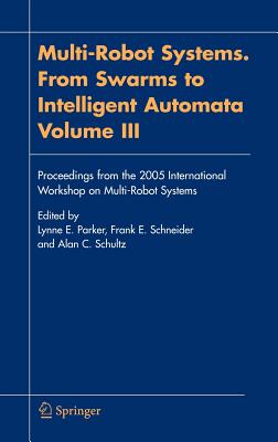 Multi-robot Systems: From Swarms to Intelligent Automata; Proceedings From The 2005 International Workshop on Multi-Robot System